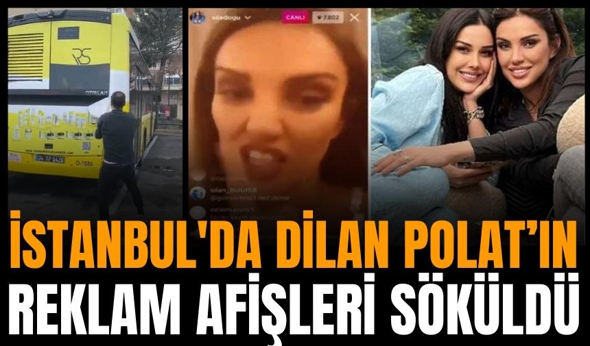 İstanbul'da Dilan Polat'ın reklam afişleri söküldü