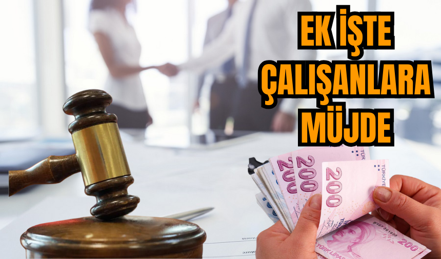 Ek işte çalışan işçilere müjde!