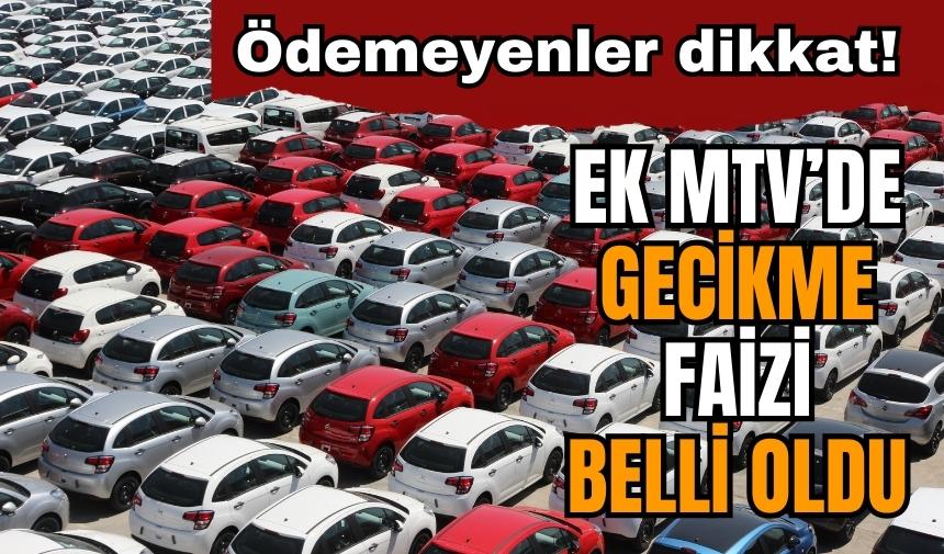 ARAÇ SÜRÜCÜLERİ DİKKAT! EK MTV FAİZİ BELLİ OLDU