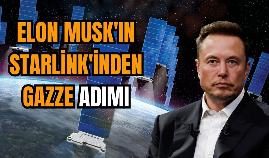 Elon Musk'ın Starlink'inden Gazze adımı