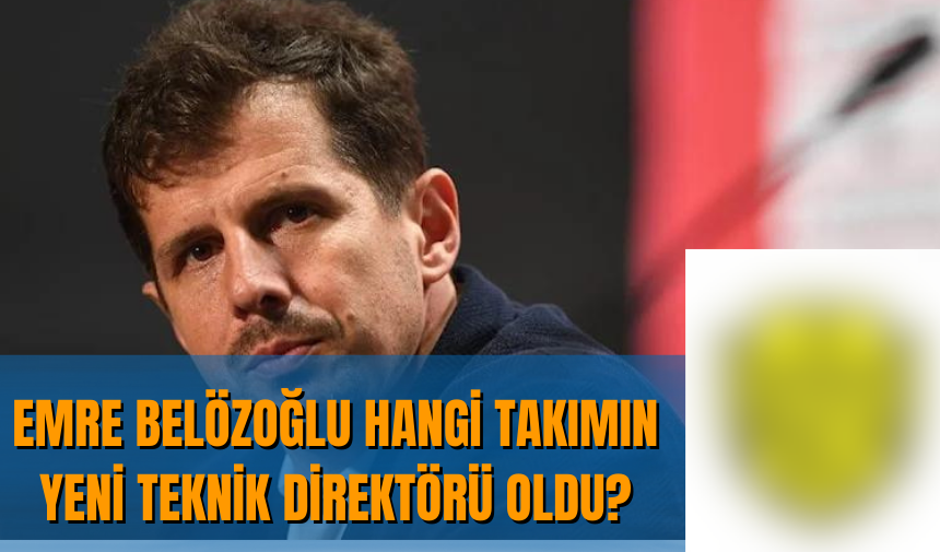 Emre Belözoğlu hangi takımın yeni teknik direktörü oldu?