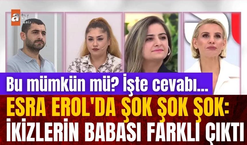 Esra Erol'da şok şok şok: İkizlerin babası farklı çıktı