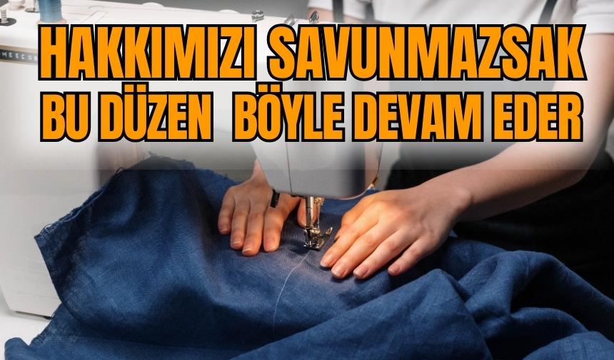 "Hakkımızı savunmazsak bu düzen böyle gider"