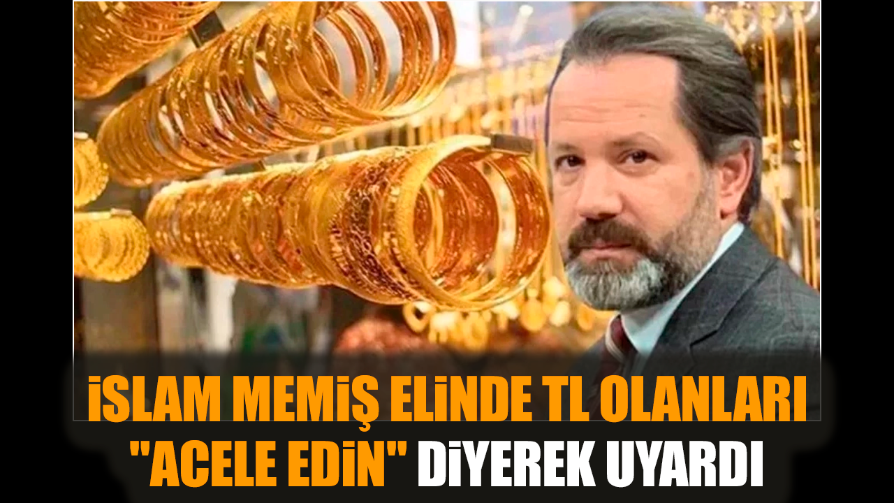 İslam Memiş elinde TL olanları "acele edin" diyerek uyardı