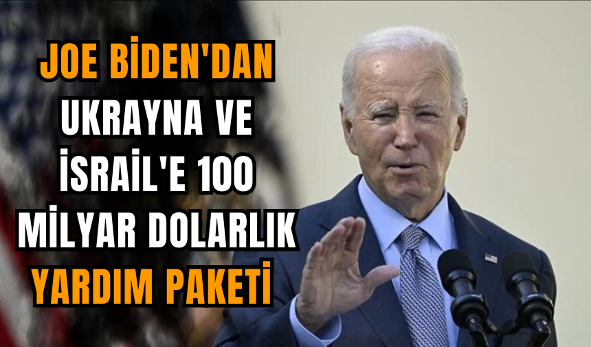 Joe Biden'dan Ukrayna ve İsrail'e 100 milyar dolarlık yardım paketi isteği