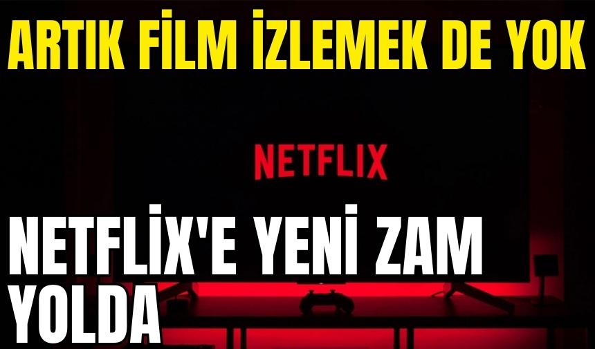 Artık film de izlemek yok! Netflix'e yeni zam yolda