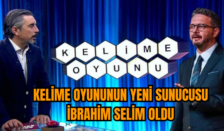 İbrahim Selim Kelime Oyunu'nun yeni sunucusu oldu