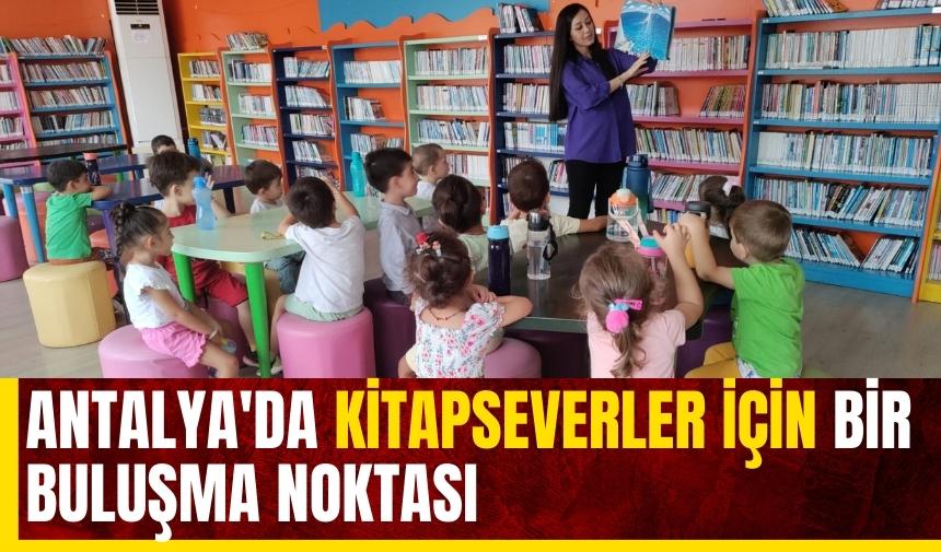 Antalya'da kitapseverler için bir buluşma noktası