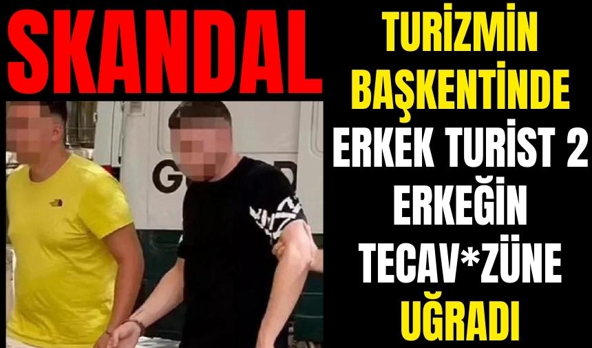 Turizmin başkentinde erkek turist 2 erkeğin tecav*züne uğradı