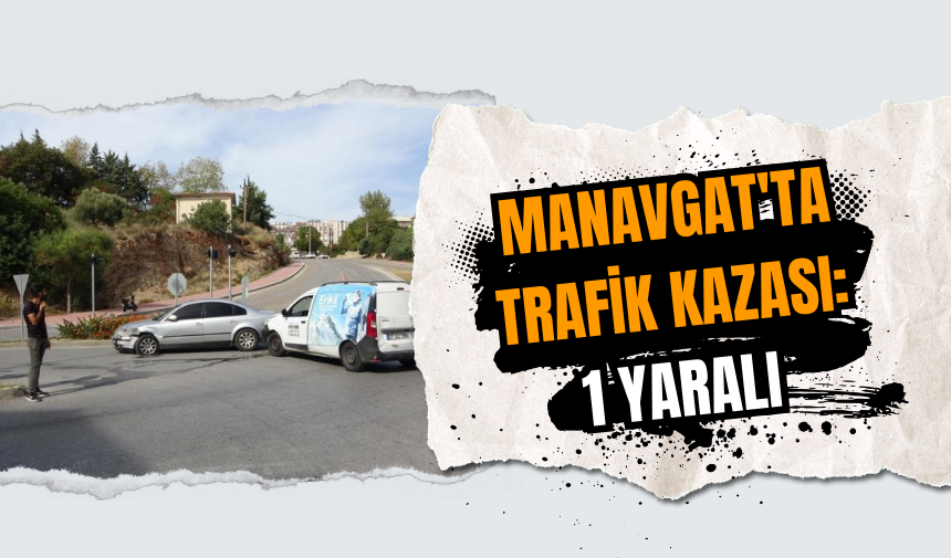 Manavgat'ta trafik kazası: 1 yaralı