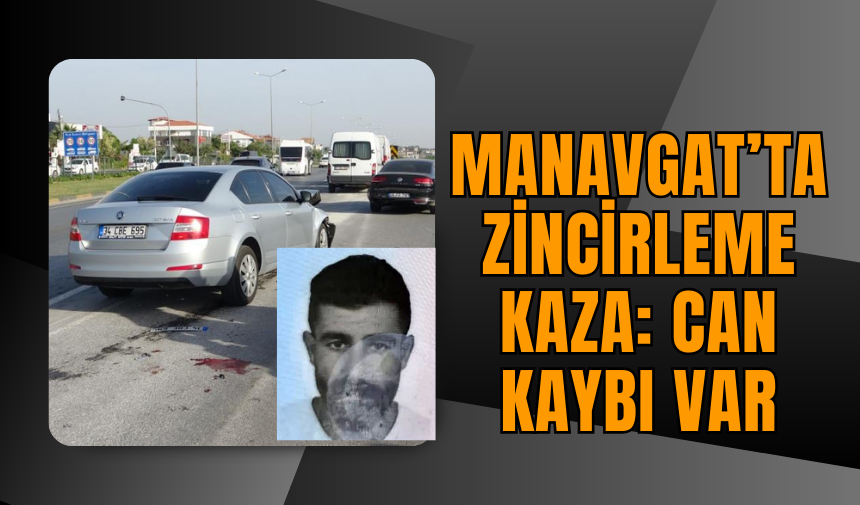 Manavgat’ta Zincirleme Kaza: Can kaybı var