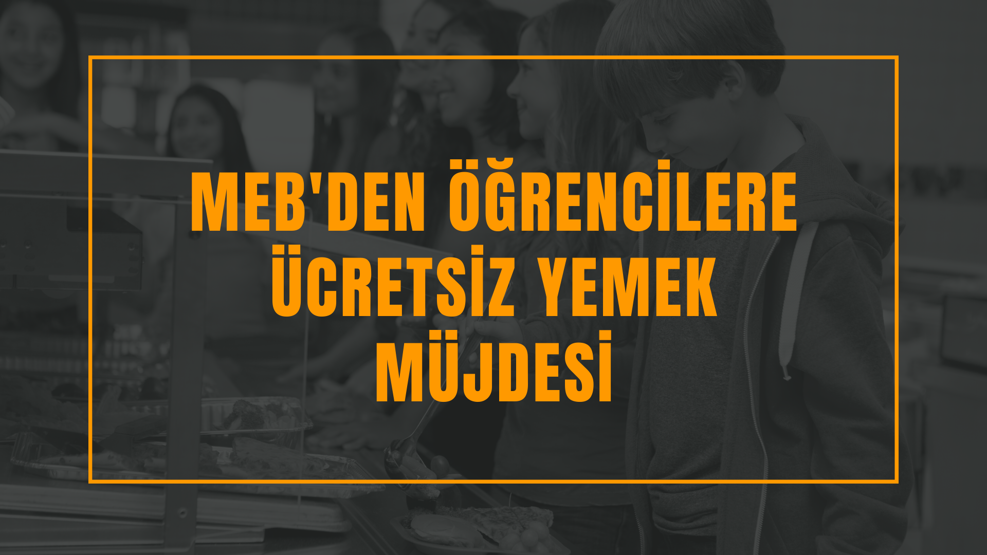 MEB'den öğrencilere ücretsiz yemek müjdesi