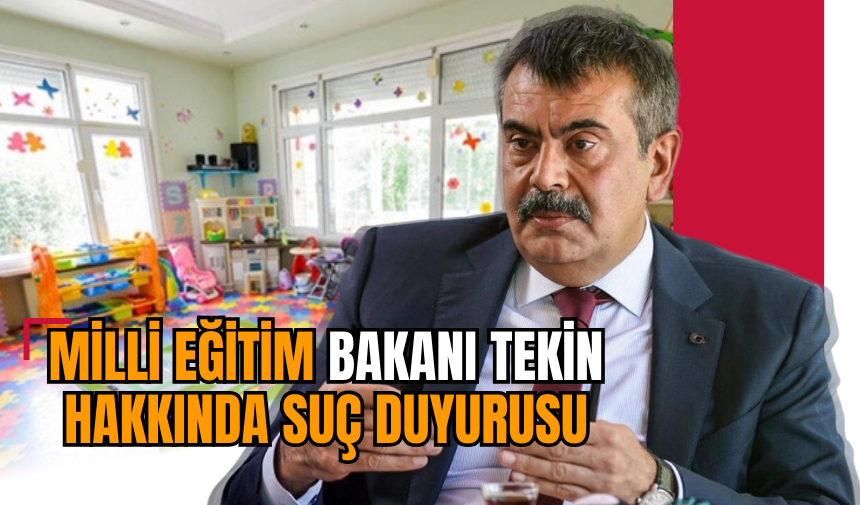 Milli Eğitim Bakanı Tekin hakkında suç duyurusu