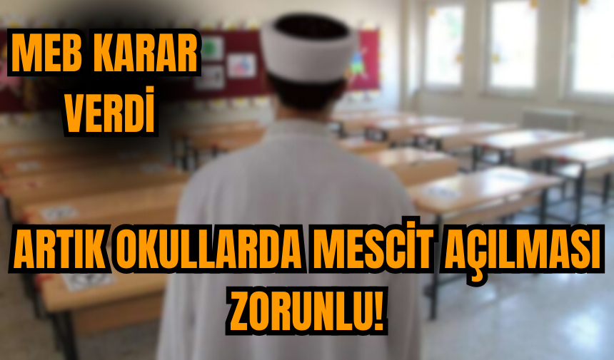 Okulöncesi ve ilköğretim kurumlarında mescit açılması zorunlu hale geldi