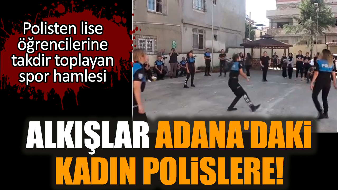 Alkışlar Adana'daki kadın polislere!