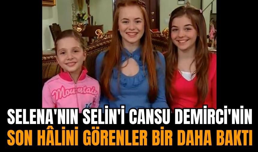 Selena'nın Selin'i Cansu Demirci'nin son hâlini görenler bir daha baktı