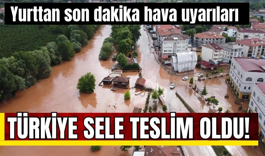 Türkiye sele teslim oldu! Yurttan son dakika hava uyarıları