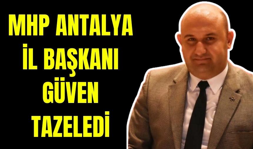 MHP Antalya İl Başkanı güven tazeledi