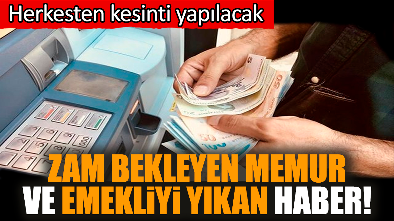 Zam bekleyen memur ve emekliyi yıkan haber!