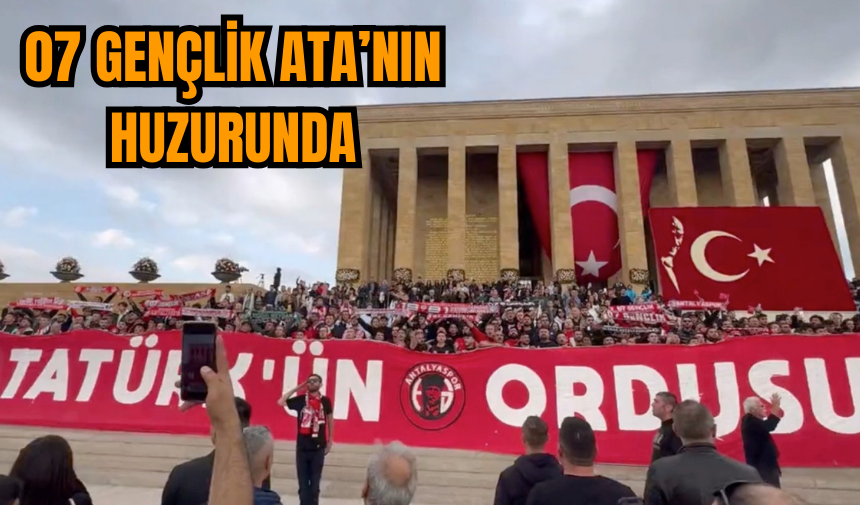 07 Gençlik Ata’nın huzurunda