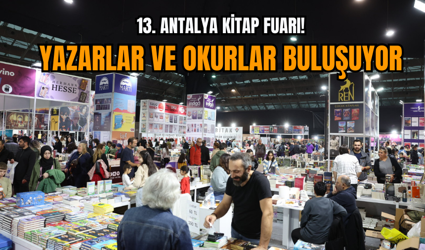 13. Antalya Kitap Fuarı: Yazarlar ve Okurlar Buluşuyor