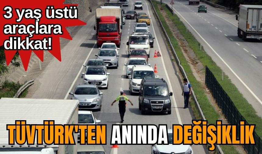 3 yaş üstü araçlara dikkat! TÜVTÜRK'ten anında değişiklik