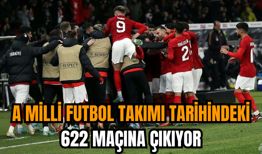 A Milli Futbol Takımı tarihindeki 622 maçına çıkıyor