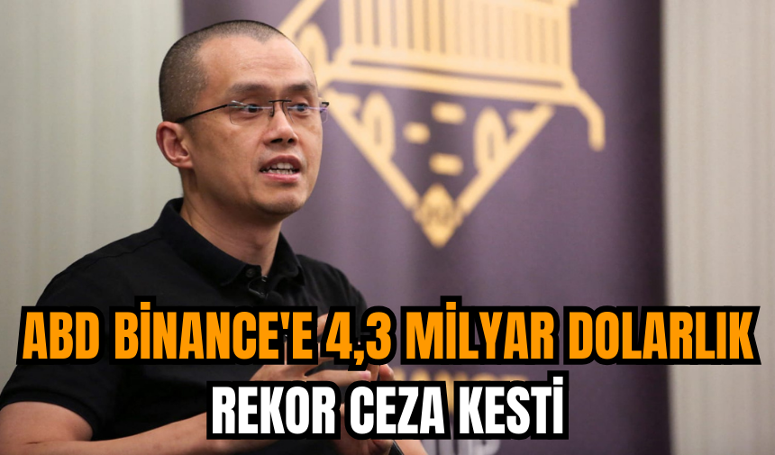 ABD Binance'e 4,3 milyar dolarlık rekor ceza kesti