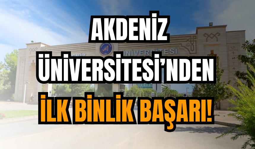 Akdeniz Üniversitesi’nden  ilk binlik başarı!