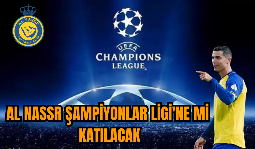 Al Nassr Şampiyonlar Ligi'ne mi katılacak