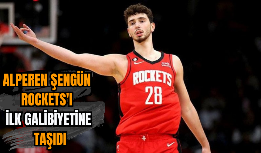 Alperen Şengün Rockets'ı ilk galibiyetine taşıdı