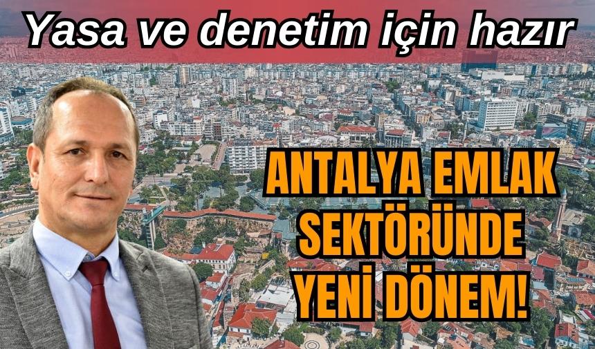 Antalya emlak sektöründe yeni dönem! Yasa ve denetim için hazır