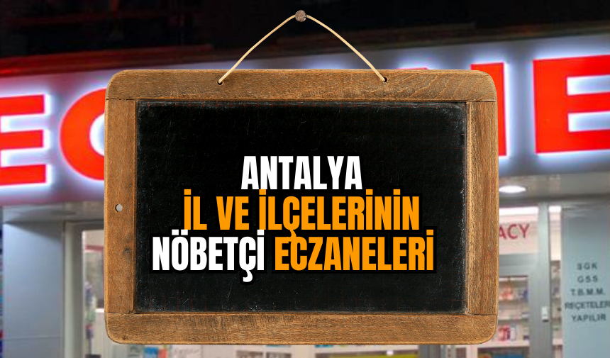 Antalya il ve ilçelerde nöbetçi eczaneler 31 Aralık 2023 Pazar 