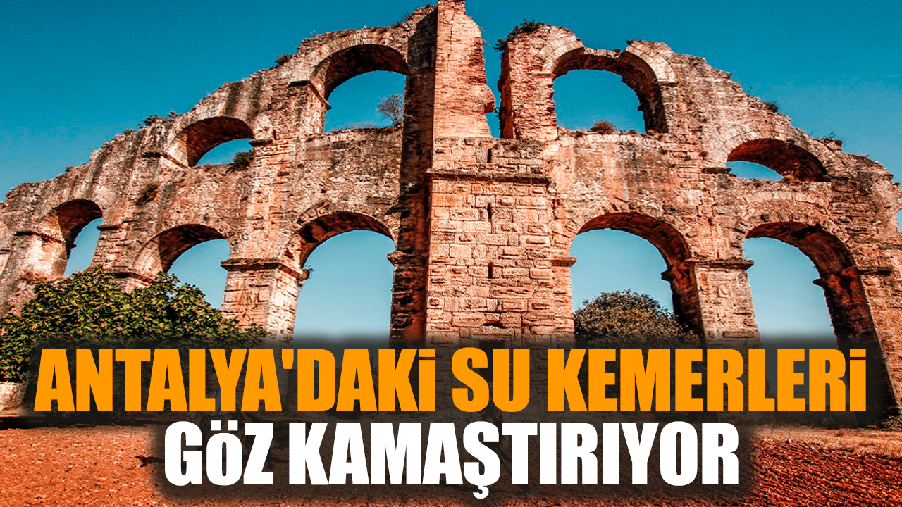 Antalya'daki su kemerleri göz kamaştırıyor