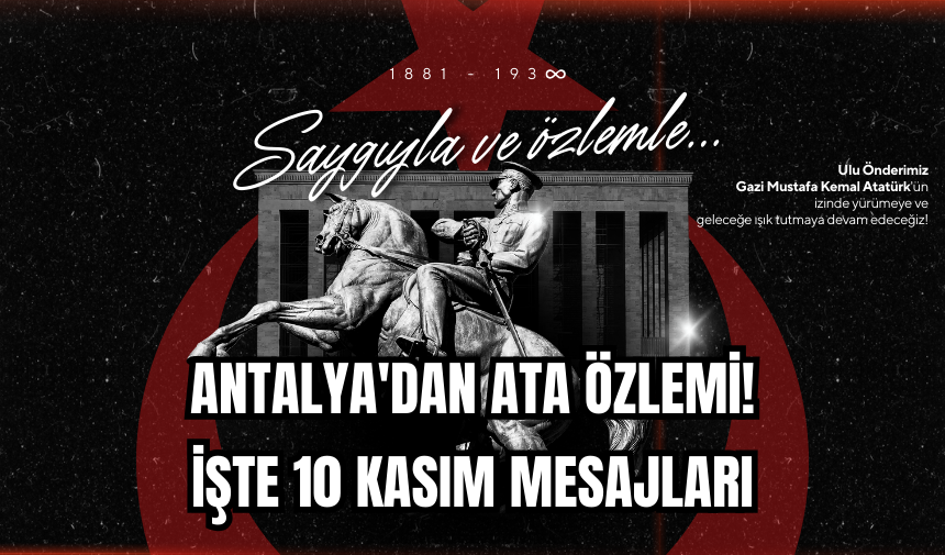 Antalya'dan Ata Özlemi! İşte 10 Kasım mesajları 