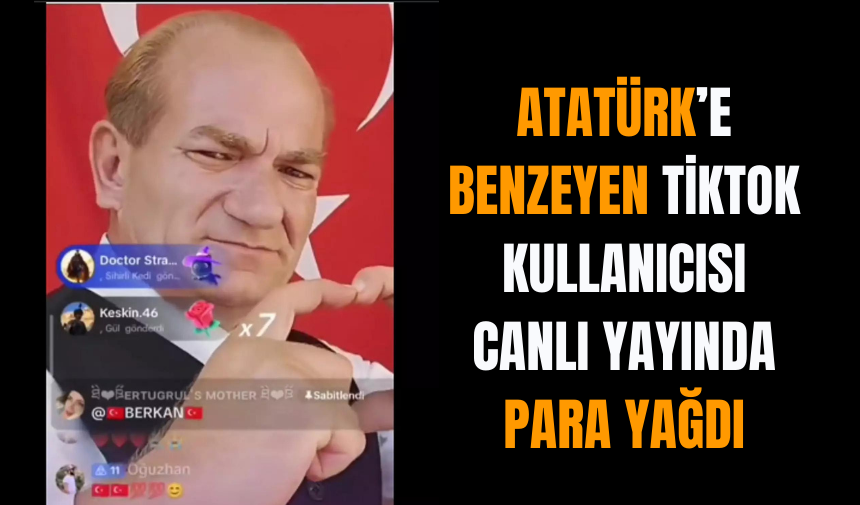 Atatürk’e Benzeyen TikTok Kullanıcısı Canlı Yayında para yağdı