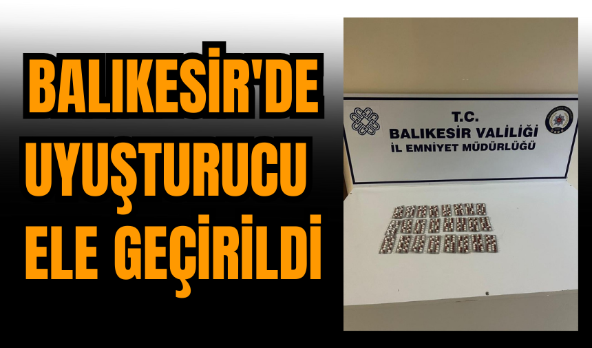 Balıkesir'de uy*şturucu ele geçirildi