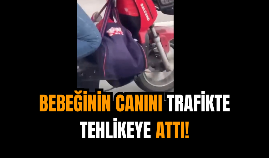 Bebeğinin canını trafikte tehlikeye attı!