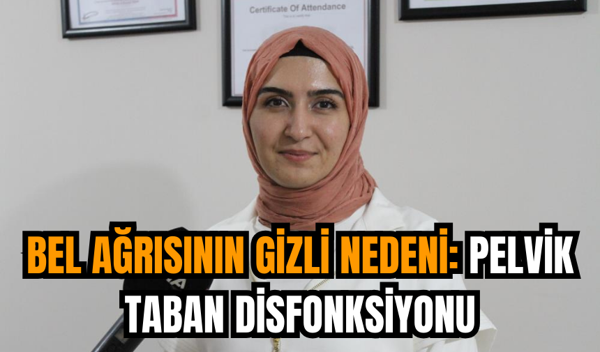 Bel ağrısının gizli nedeni: Pelvik taban disfonksiyonu