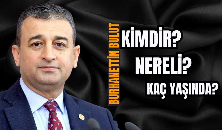 Burhanettin Bulut kimdir? Burhanettin Bulut nereli ve kaç yaşında?