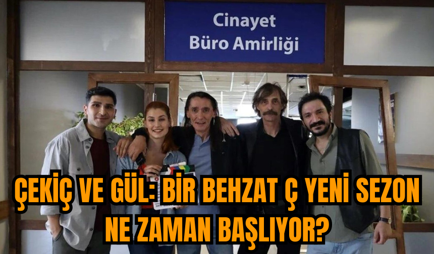 Çekiç ve Gül: Bir Behzat Ç yeni sezon ne zaman başlıyor?