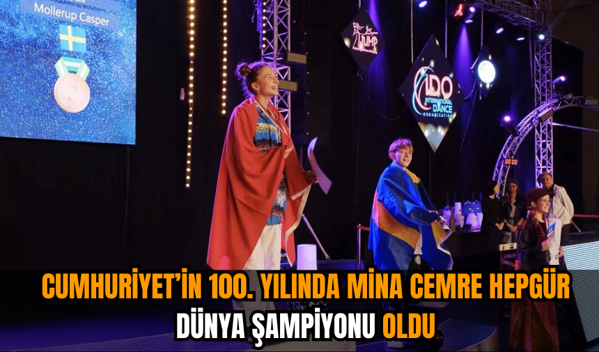 Cumhuriyet'in 100. yılında Mina Cemre Hepgür dünya şampiyonu oldu