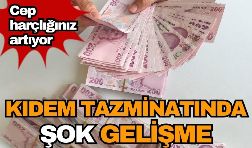 Kıdem tazminatında şok gelişme! Cep harçlığınız artıyor