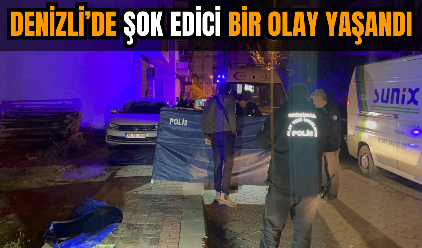 Denizli’de şok edici bir olay yaşandı