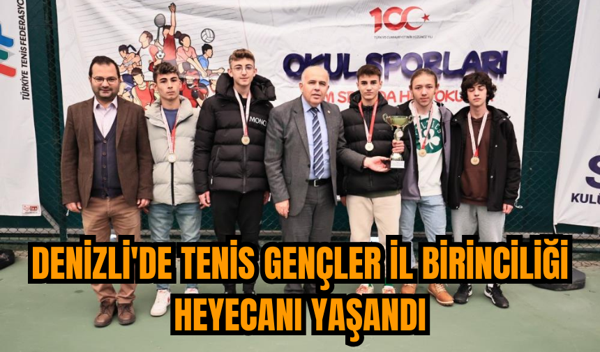 Denizli'de Tenis Gençler İl Birinciliği heyecanı yaşandı