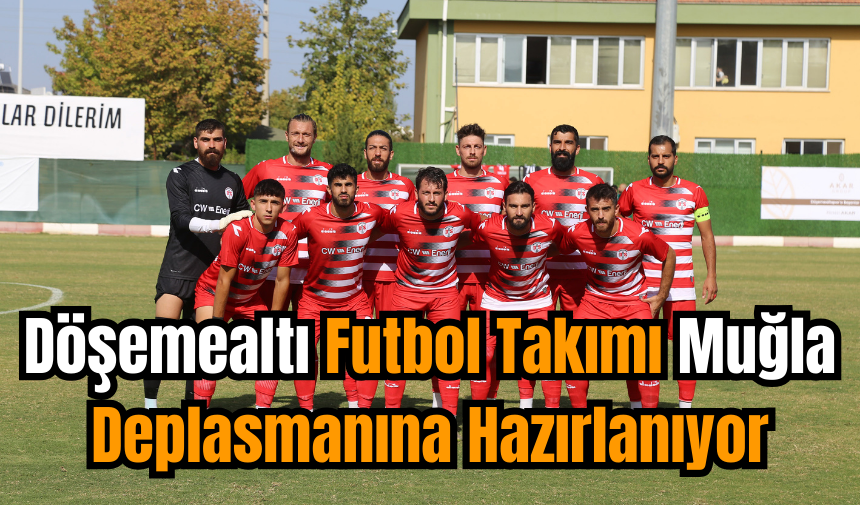 Döşemealtı Futbol Takımı Muğla Deplasmanına Hazırlanıyor