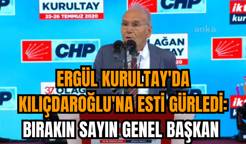 Ergül Kurultay'da Kılıçdaroğlu'na esti gürledi: Bırakın Sayın Genel Başkan