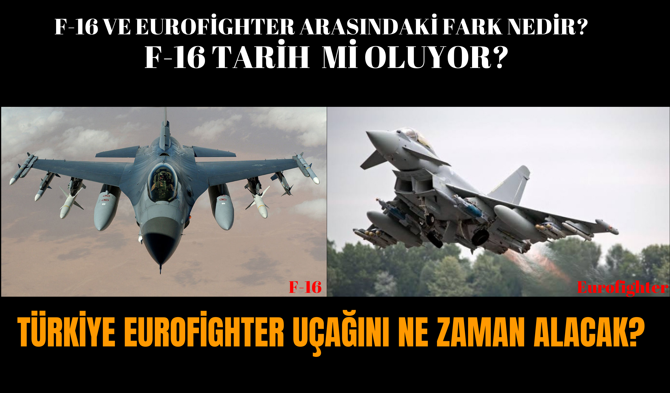 Türkiye, Eurofighter uçağını ne zaman alacak? F-16’lar tarih mi oluyor? Eurofighter ve F-16 arasındaki fark nedir?