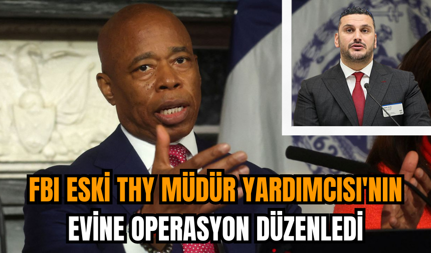 FBI eski THY Müdür Yardımcısı'nın evine operasyon düzenledi