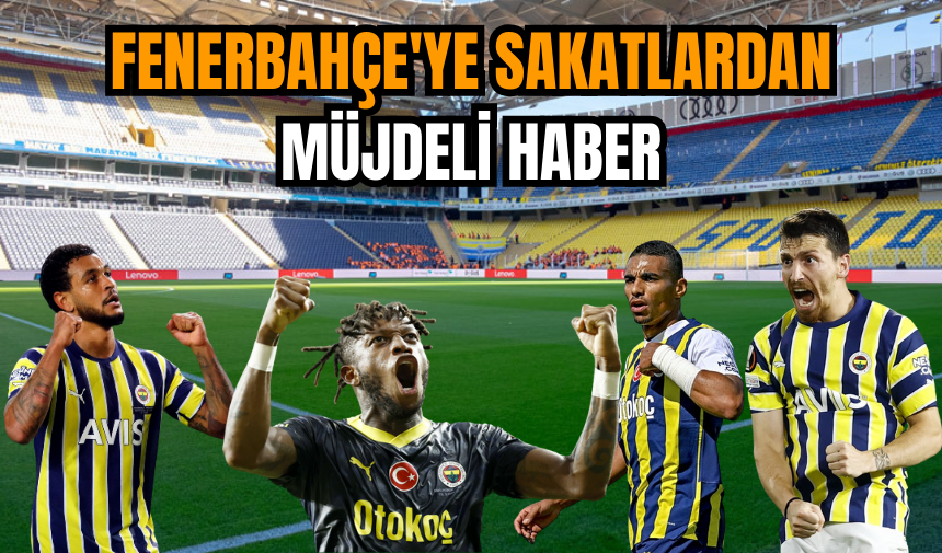 Fenerbahçe'ye sakatlardan müjdeli haber